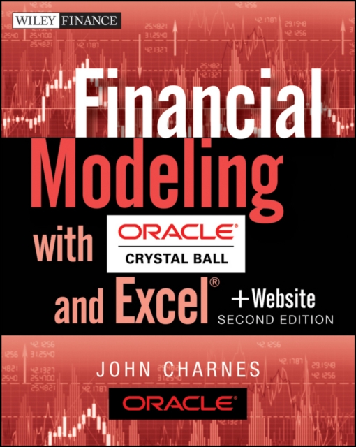 Financial Modeling with Crystal Ball and Excel, + Website - John Charnes