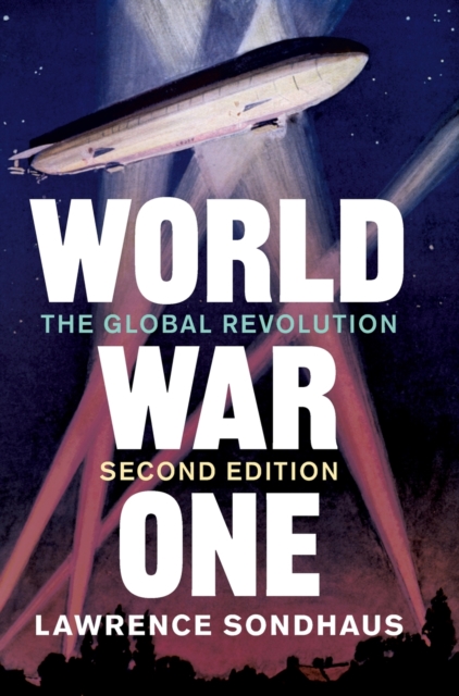 World War One: The Global Revolution - Lawrence Sondhaus