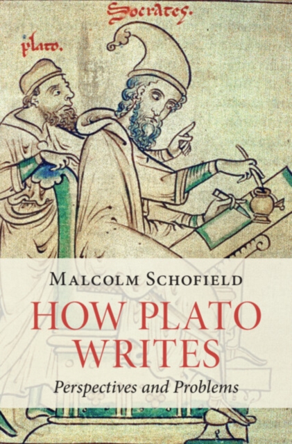 How Plato Writes: Perspectives and Problems - Malcolm Schofield