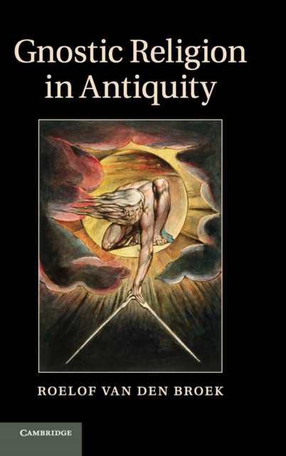 Gnostic Religion in Antiquity - Roelof Van Den Broek