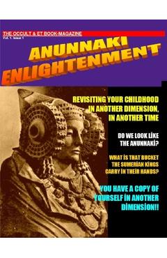 Coperta cărții 'ANUNNAKI ENLIGHTENMENT BOOK-MAGAZINE. Vol.1 Issue 1. The Occult and ET Magazine. - Maximillien De Lafayette'