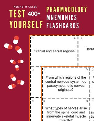 Test Yourself 400+ Pharmacology Mnemonics Flashcards: Practice pharmacology flash cards for exam preparation - Kenneth Cales