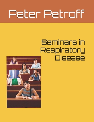Seminars in Respiratory Disease - Peter A. Petroff