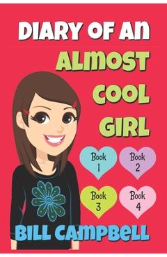 Coperta cărții 'Diary of an Almost Cool Girl - Books 1, 2, 3 and 4: Books for Girls - Katrina Kahler'