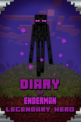 Diary of Enderman Legendary Hero: Legendary Book about Steve and His Friends. for All Minecrafters - Torsten Urner