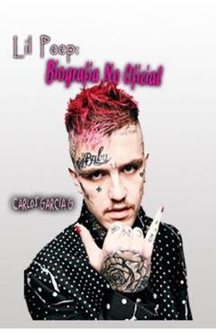 Coperta cărții 'Lil Peep: Biografia No Oficial - Carlos Garcia G.'
