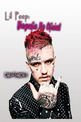 Coperta cărții 'Lil Peep: Biografia No Oficial - Carlos Garcia G.'