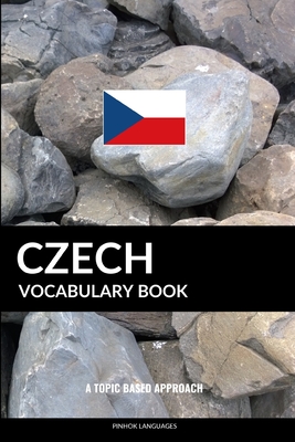 Czech Vocabulary Book: A Topic Based Approach - Pinhok Languages