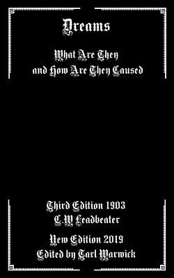Dreams: What are They and How are They Caused - Tarl Warwick