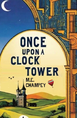 Once Upon a Clock Tower: Huntsville's Dark Society - M. E. Champey
