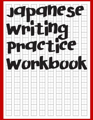 Japanese Writing Practice Workbook: Genkouyoushi Paper For Writing Japanese Kanji, Kana, Hiragana And Katakana Letters - Fresan Learn Books