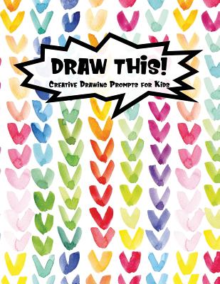Coperta cărții 'Draw This!: 100 Drawing Prompts for Kids - Rainbow Watercolor Heart - Version 1 - Proppy Prompts'