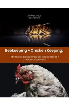 Coperta cărții 'Beekeeping + Chicken Keeping: Proven Tips on Keeping Bees And Chickens + Chicken Coops Plans - Dawn Ballard'