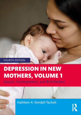 Depression in New Mothers, Volume 1: Causes, Consequences, and Risk Factors - Kathleen Kendall-tackett