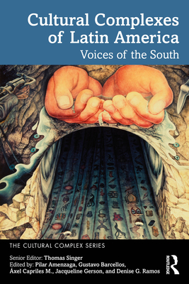 Cultural Complexes of Latin America: Voices of the South - Thomas Singer