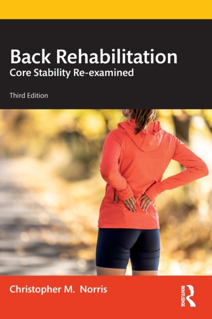 Back Rehabilitation: Core Stability Re-examined - Christopher Norris