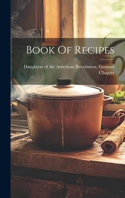 Book Of Recipes - Daughters Of The American Revolution