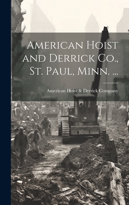 American Hoist and Derrick Co., St. Paul, Minn. ... - American Hoist & Derrick Company