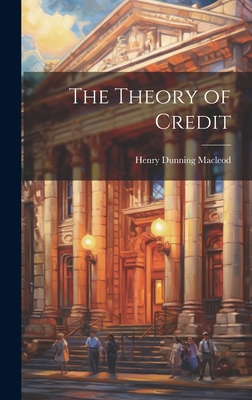 The Theory of Credit - Henry Dunning Macleod