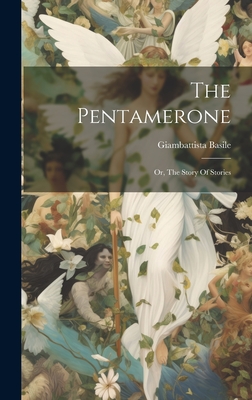 The Pentamerone: Or, The Story Of Stories - Giambattista Basile