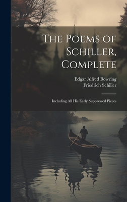 Coperta cărții 'The Poems of Schiller, Complete: Including All His Early Suppressed Pieces - Friedrich Schiller'