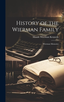 Coperta cărții 'History of the Wierman Family: Wierman Memories - Maude Wierman Kennedy'