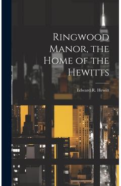 Coperta cărții 'Ringwood Manor, the Home of the Hewitts - Edward R. 1866-1957 Hewitt'