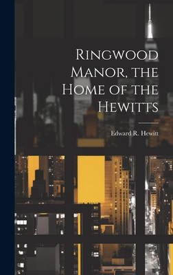Ringwood Manor, the Home of the Hewitts - Edward R. 1866-1957 Hewitt