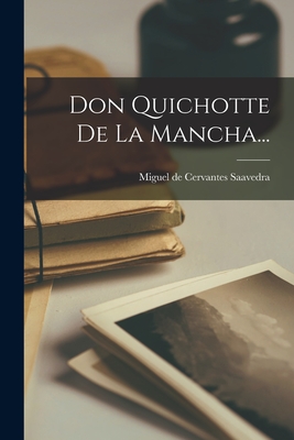 Don Quichotte De La Mancha... - Miguel De Cervantes Saavedra