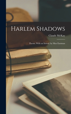 Coperta cărții 'Harlem Shadows; Poems. With an Introd. by Max Eastman - Claude Mckay'