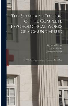 Coperta cărții 'The Standard Edition of the Complete Psychological Works of Sigmund Freud: (1900) the Interpretation of Dreams (First'