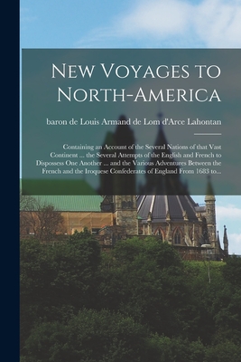 New Voyages to North-America [microform]: Containing an Account of the Several Nations of That Vast Continent ... the Several Attempts of the English - Louis Armand De Lom D'arce Lahontan