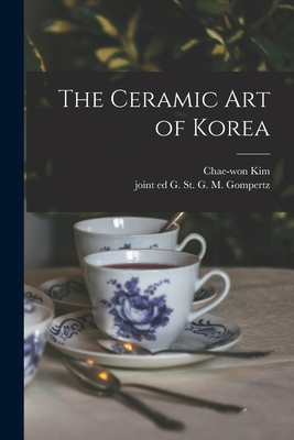 Coperta cărții 'The Ceramic Art of Korea - Chae-won 1909-1990 Kim'
