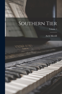 Southern Tier; Volume 1 - Arch Merrill