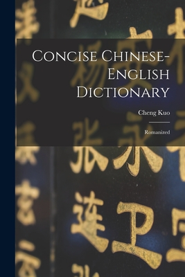 Concise Chinese-english Dictionary: Romanized - Cheng Kuo
