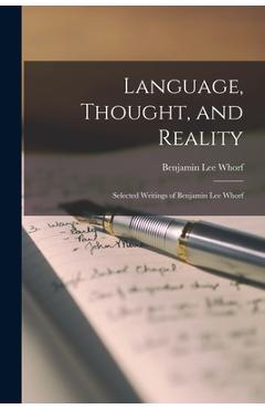 Coperta cărții 'Language, Thought, and Reality: Selected Writings of Benjamin Lee Whorf - Benjamin Lee 1897-1941 Whorf'