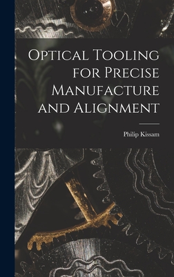 Optical Tooling for Precise Manufacture and Alignment - Philip 1896- Kissam