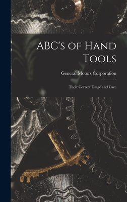 ABC's of Hand Tools: Their Correct Usage and Care - General Motors Corporation
