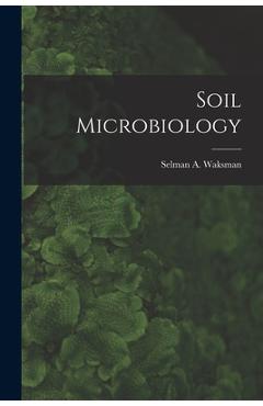 Soil Microbiology - Selman A. (selman Abraham) Waksman