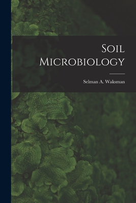 Soil Microbiology - Selman A. (selman Abraham) Waksman