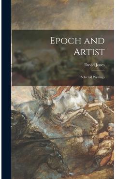Coperta cărții 'Epoch and Artist: Selected Writings - David 1895-1974 Jones'