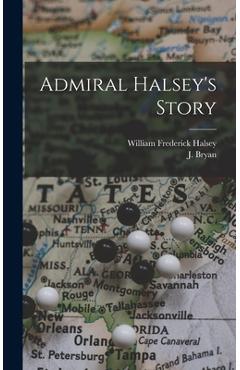 Poza produsului Admiral Halsey's Story - William Frederick 1882-1959 Halsey