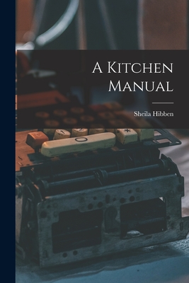 Coperta cărții 'A Kitchen Manual - Sheila Hibben'