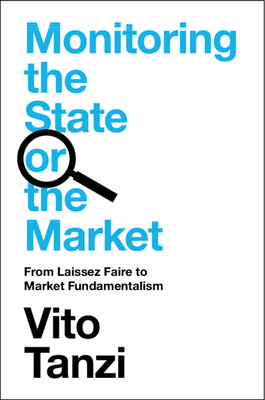 Monitoring the State or the Market: From Laissez Faire to Market Fundamentalism - Vito Tanzi
