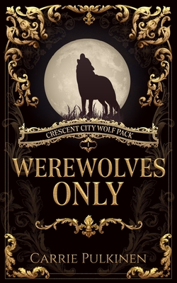 Werewolves Only - Carrie Pulkinen