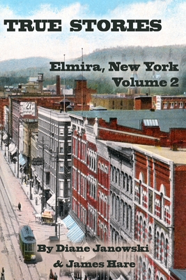 Coperta cărții 'True Stories: Elmira, New York Volume 2 - James Hare'