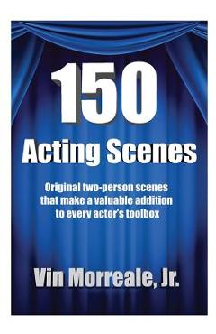 Coperta cărții '150 Acting Scenes: A Valuable Resource for Every Actor's Toolbox - Vin Morreale'