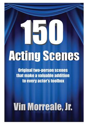 Coperta cărții '150 Acting Scenes: A Valuable Resource for Every Actor's Toolbox - Vin Morreale'