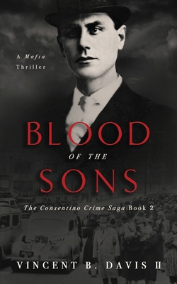 Coperta cărții 'Blood of the Sons: A Mafia Crime Thriller - Vincent B. Davis'