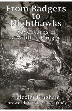 Coperta cărții 'From Badgers to Nighthawks: Adventures of a Wildlife Ranger - Malcolm J. Ingham'